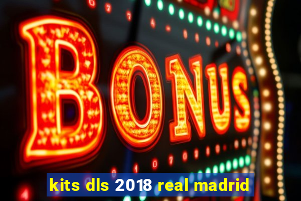 kits dls 2018 real madrid